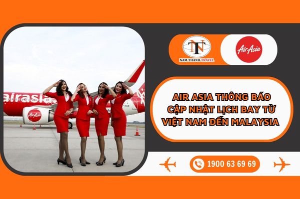 Air Asia thông báo cập nhật lịch bay từ Việt Nam đến Malaysia 